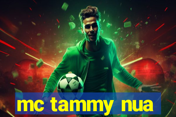 mc tammy nua