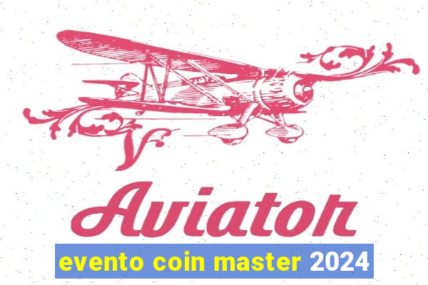 evento coin master 2024