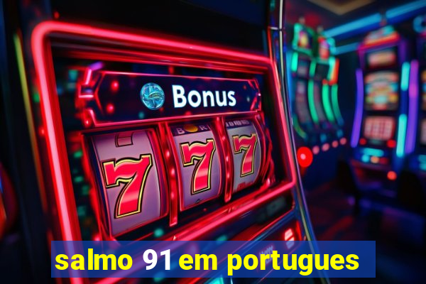 salmo 91 em portugues