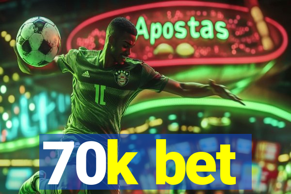 70k bet
