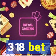 318 bet