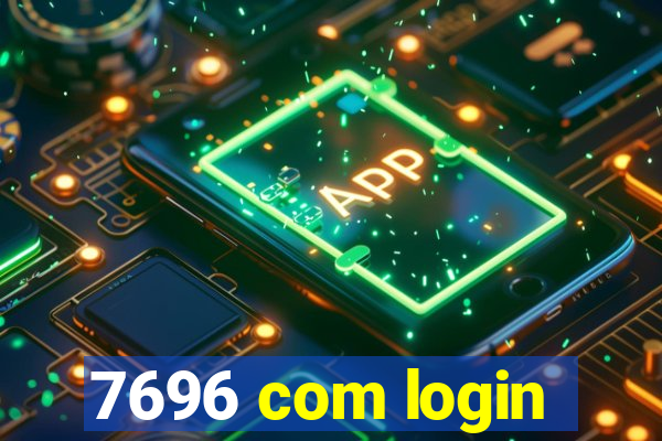 7696 com login