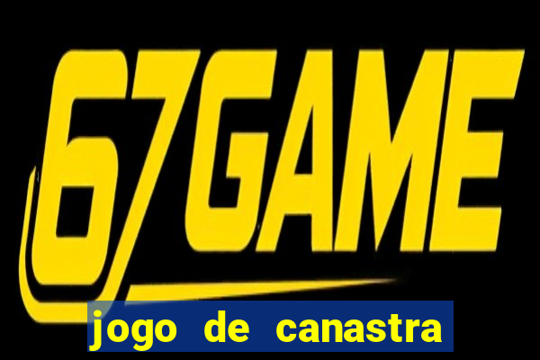 jogo de canastra valendo dinheiro
