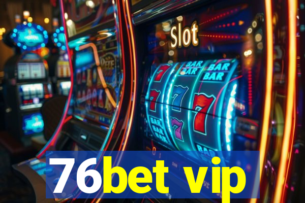 76bet vip