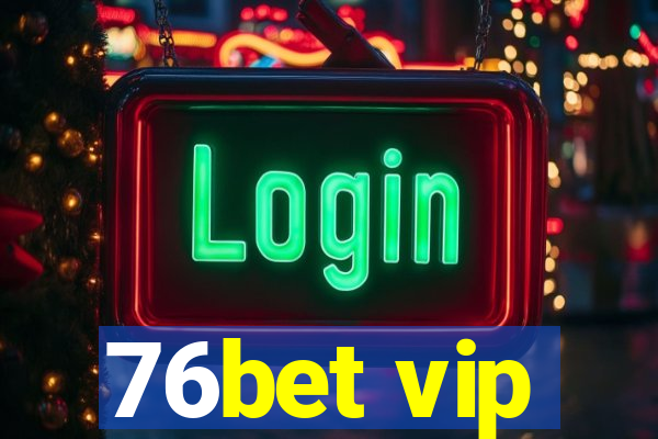 76bet vip