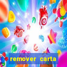 remover carta history reborn