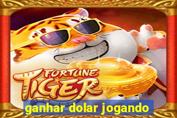 ganhar dolar jogando