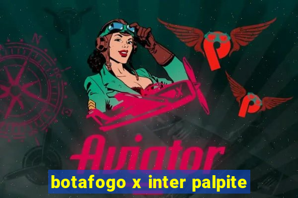 botafogo x inter palpite