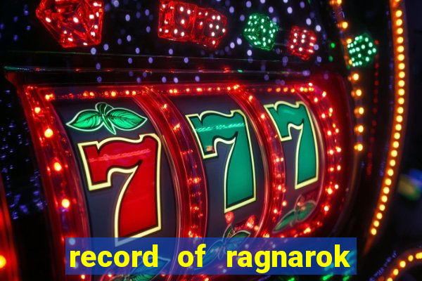 record of ragnarok 3 temporada ep 1