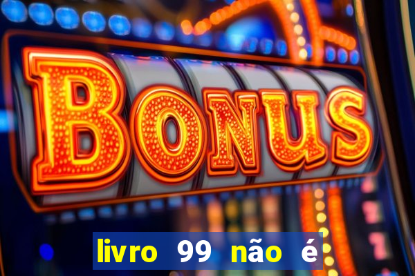 livro 99 não é 100 pdf grátis livro