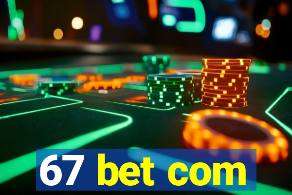 67 bet com