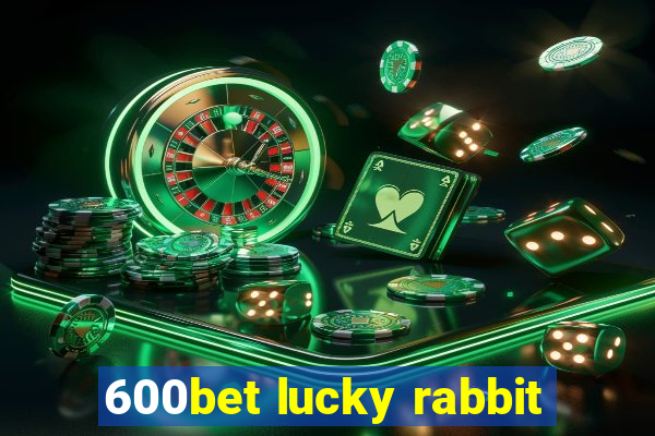 600bet lucky rabbit