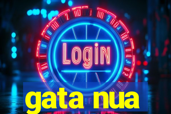 gata nua