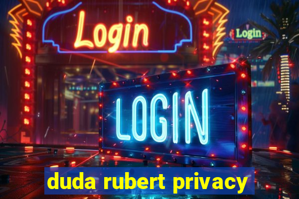 duda rubert privacy