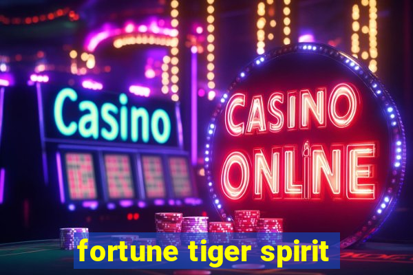 fortune tiger spirit