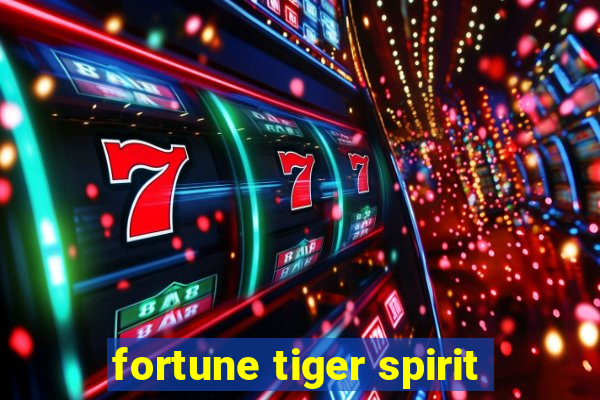 fortune tiger spirit