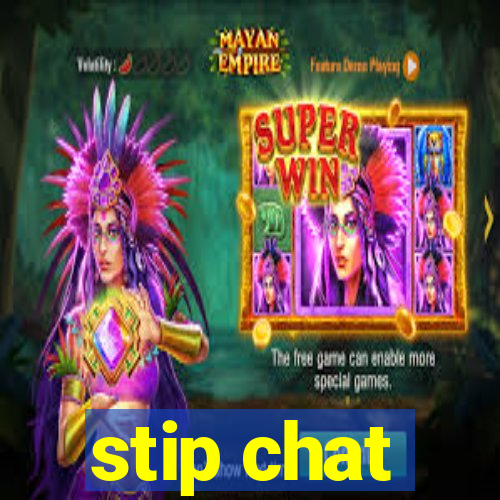 stip chat