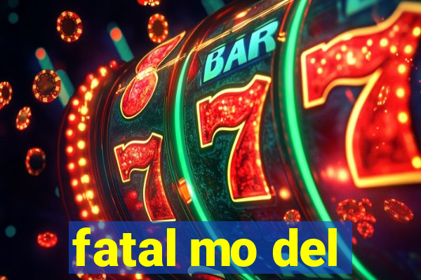 fatal mo del