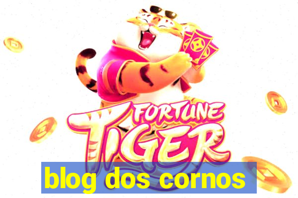 blog dos cornos