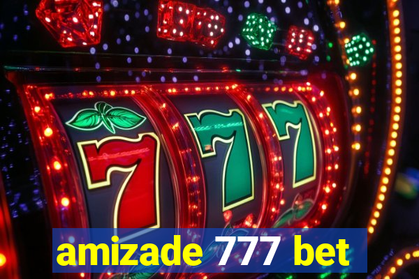 amizade 777 bet