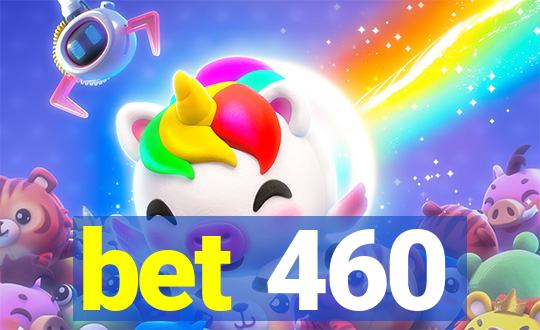 bet 460