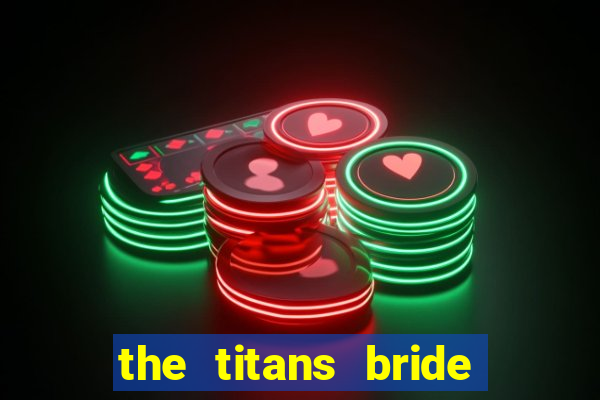 the titans bride cap 1
