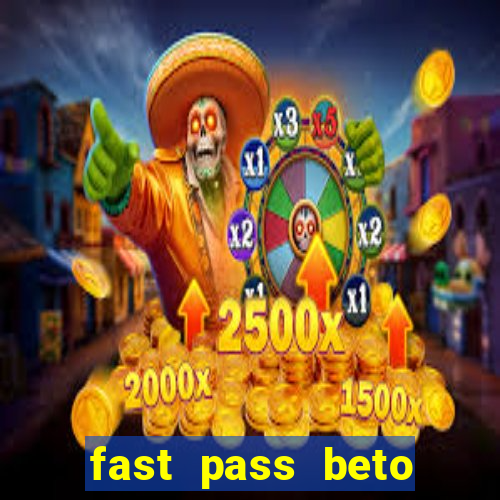 fast pass beto carrero valor