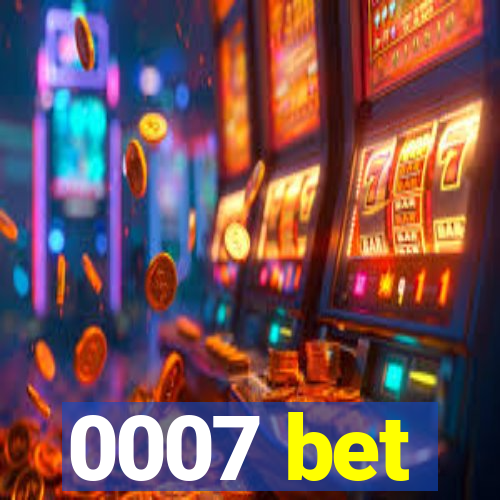 0007 bet