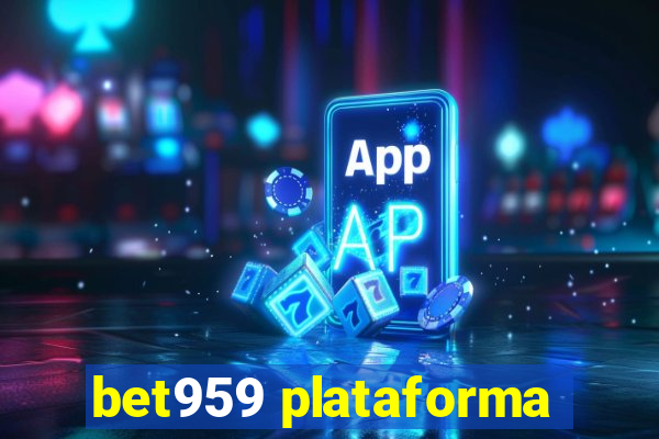 bet959 plataforma