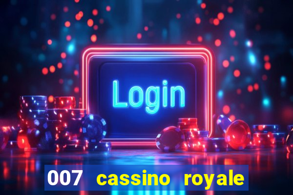007 cassino royale filme completo em portugues