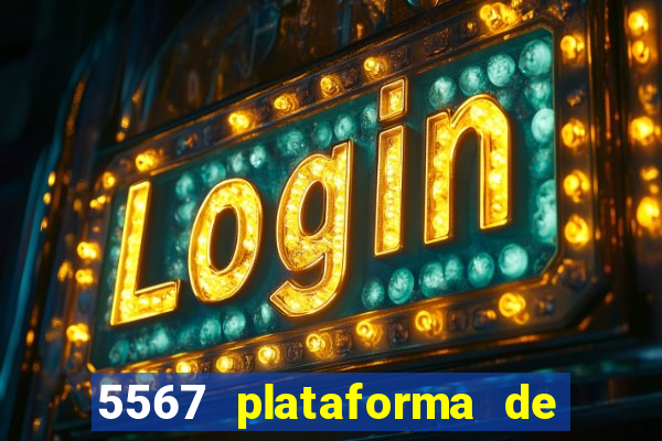 5567 plataforma de jogos login