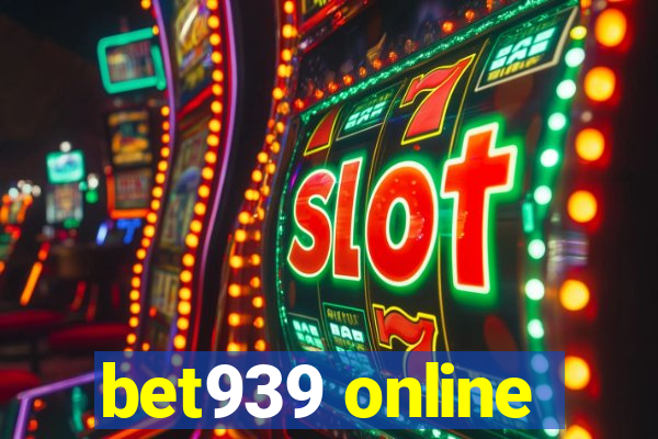 bet939 online