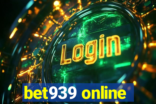 bet939 online