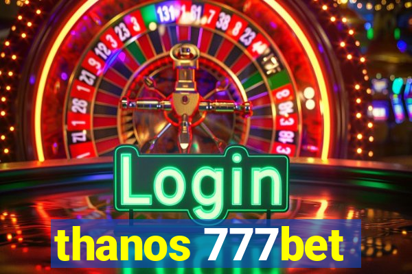 thanos 777bet