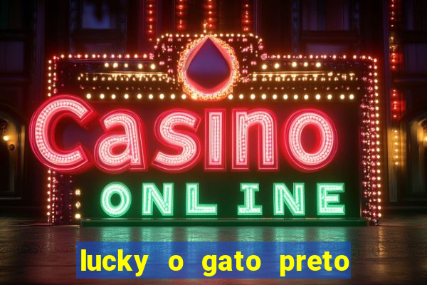 lucky o gato preto filme completo dublado download