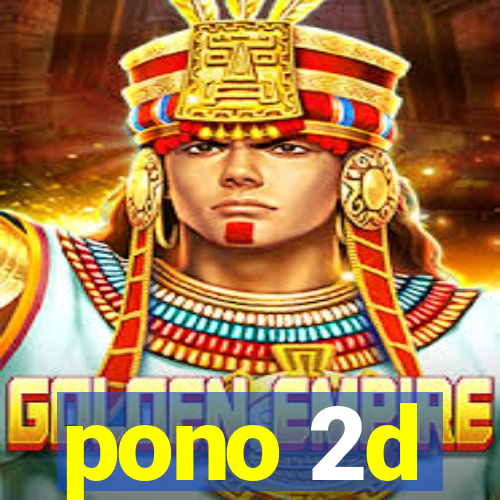 pono 2d