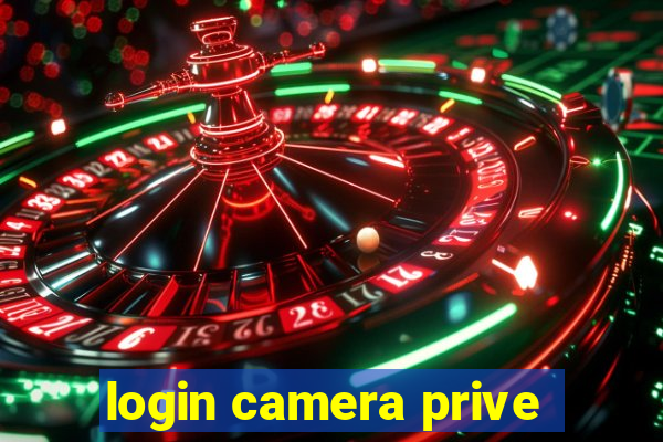 login camera prive