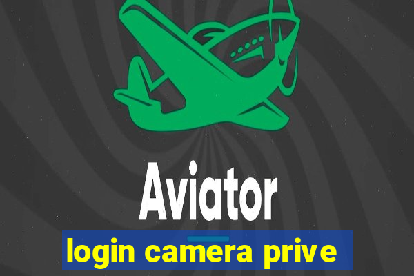 login camera prive