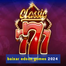baixar edson gomes 2024