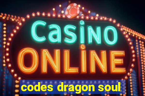 codes dragon soul