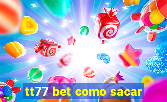 tt77 bet como sacar