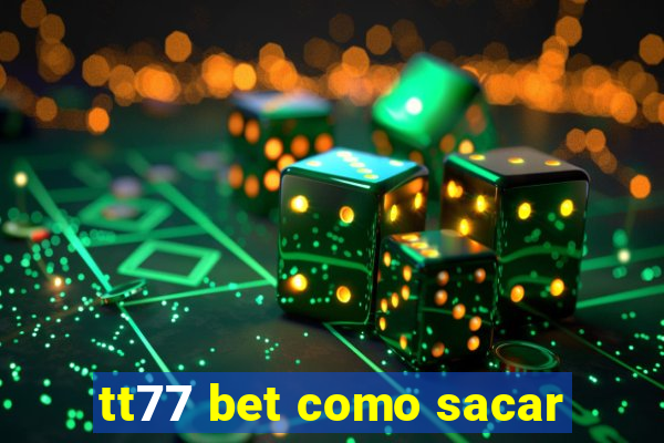 tt77 bet como sacar