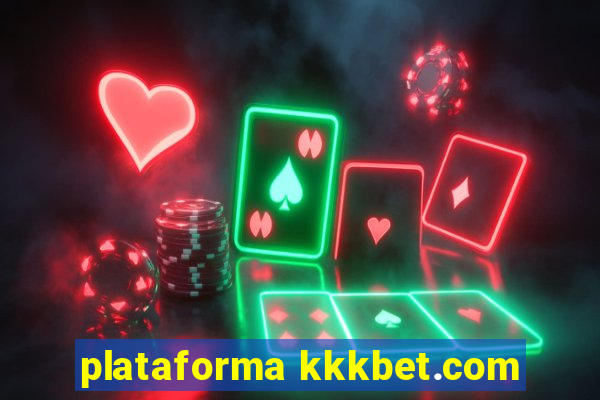 plataforma kkkbet.com