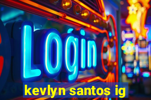 kevlyn santos ig