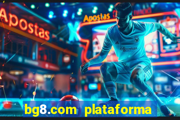 bg8.com plataforma paga mesmo