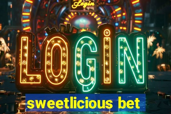 sweetlicious bet