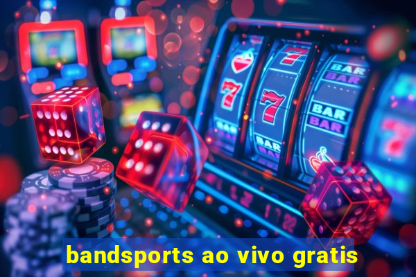 bandsports ao vivo gratis