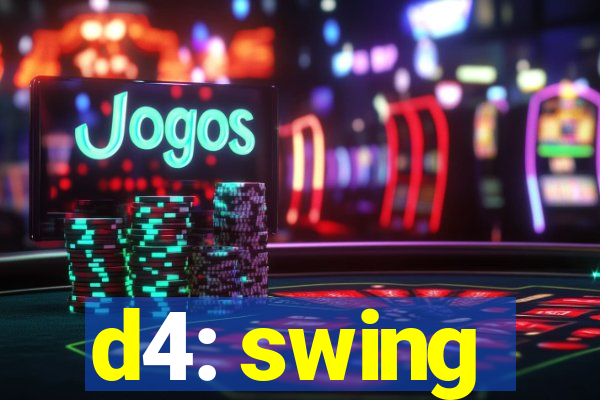 d4: swing