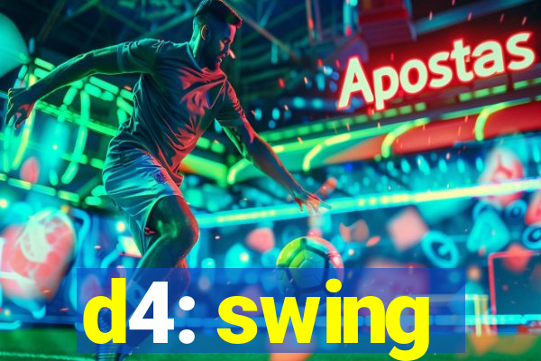 d4: swing