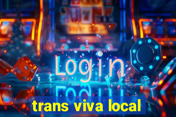 trans viva local